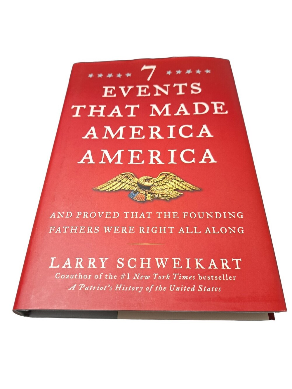 7 Events That Made America America by Larry Schweikart